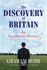 The Discovery of Britain: An Accidental History - Graham Robb - 9781324074946