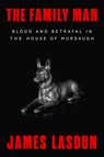 The Family Man: Blood and Betrayal in the House of Murdaugh - James Lasdun - 9781324075325