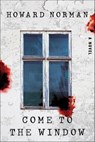 Come to the Window - Howard Norman - 9781324076346