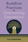 Buddhist Practices for Overcoming Depression - Tim Desmond - 9781324082453