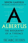 Albertus: The Biography of a Typeface - Simon Garfield - 9781324086222