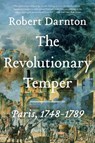 The Revolutionary Temper: Paris, 1748-1789 - Robert Darnton - 9781324086420