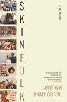 Skinfolk: A Memoir - Matthew Pratt Guterl - 9781324091714