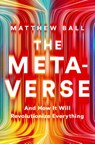 The Metaverse - Matthew Ball - 9781324092032