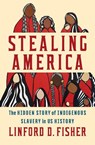 Stealing America - Linford D. (Brown University) Fisher - 9781324094951