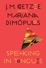 Speaking in Tongues - J. M. Coetzee ; Mariana Dimopulos - 9781324096450