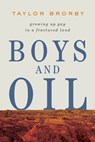 Boys and Oil: Growing Up Gay in a Fractured Land - Taylor Brorby - 9781324096788