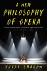 A New Philosophy of Opera - Yuval Sharon - 9781324097808