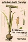 Death and the Gardener - Georgi Gospodinov - 9781324099321