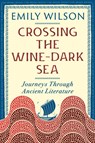 Crossing the Wine Dark-Sea - Emily (University of Pennsylvania) Wilson - 9781324099406