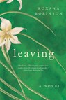 Leaving - Roxana Robinson - 9781324105121
