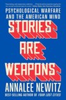 Stories Are Weapons - Annalee Newitz - 9781324110460