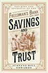 Savings and Trust: The Rise and Betrayal of the Freedman's Bank - Justene Hill Edwards - 9781324123484