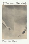 If You Love That Lady: Poems - Maya C. Popa - 9781324124566