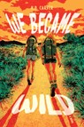 We Became Wild - H. D. Carver - 9781324124979