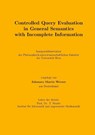 Controlled Query Evaluation in General Semantics with Incomplete Information - Johannes Martin Werner - 9781326216818