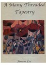 A Many Threaded Tapestry - LEE,  Simon Richard - 9781326511388