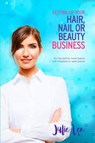 Setting Up Your Hair, Nail or Beauty Business - LEE,  Julie - 9781326906665