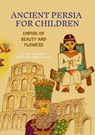 ANCIENT PERSIA FOR CHILDREN - John Richardson - 9781326925734