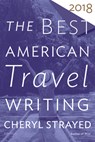 The Best American Travel Writing 2018 - Jason Wilson - 9781328497697