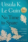 No Time to Spare - Ursula K. Le Guin - 9781328507976