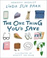 The One Thing You'd Save - Linda Sue Park - 9781328515131