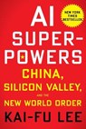 AI Superpowers - Kai-Fu Lee - 9781328546395