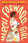 March Forward, Girl - Melba Pattillo Beals - 9781328603920