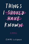 Things I Should Have Known - Claire LaZebnik - 9781328698940