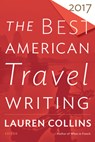 The Best American Travel Writing 2017 - Collins Lauren Collins ; Wilson Jason Wilson - 9781328745736