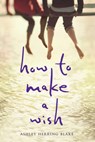 How to Make a Wish - Ashley Herring Blake - 9781328869326