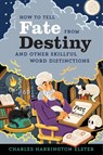 How to Tell Fate from Destiny - Elster Charles Harrington Elster - 9781328884077