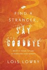 Find a Stranger, Say Goodbye - Lowry Lois Lowry - 9781328901057
