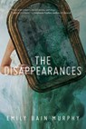 The Disappearances - Murphy Emily Bain Murphy - 9781328904072
