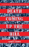 Death Coming Up the Hill - Chris Crowe - 9781328904102