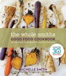 The Whole Smiths Good Food Cookbook - Michelle Smith - 9781328915177