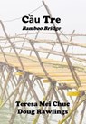 Chuc, T: Cầu Tre (Bamboo Bridge) - Teresa Mei Chuc ; Doug Rawlings - 9781329397545