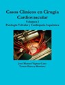 CASOS CLINICOS EN CIRUGIA CARDIOVASCULAR. VOLUMEN I. PATOLOGIA VALVULAR Y CARDIOPATIA ISQUEMICA - Jose Manuel Vignau Cano ; Tomas Daroca Martinez - 9781329414921