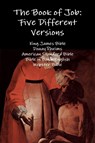 The Book of Job: Five Different Versions - King James Bible ; Douay Rheims ; American Standard Bible ; Bible in Basic English - 9781329594944