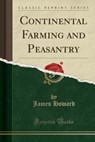 Continental Farming and Peasantry (Classic Reprint) - HOWARD,  James - 9781330034866