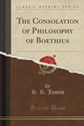 James, H: Consolation of Philosophy of Boethius (Classic Rep - JAMES,  H. R. - 9781330115732