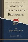 Language Lessons for Beginners (Classic Reprint) - HART,  John Seely - 9781330229705