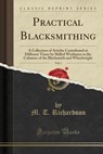 Practical Blacksmithing, Vol. 1 - RICHARDSON,  M. T. - 9781330247860