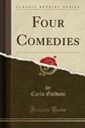 Four Comedies (Classic Reprint) - GOLDONI,  Carlo - 9781330598665