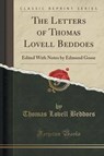 The Letters of Thomas Lovell Beddoes - BEDDOES,  Thomas Lovell - 9781330691304