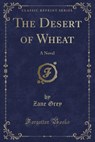 The Desert of Wheat - GREY,  Zane - 9781330762646