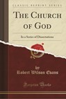 The Church of God - Robert Wilson Evans - 9781330904831