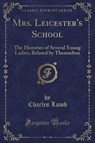 MRS LEICESTERS SCHOOL - LAMB,  Charles - 9781331214489