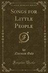 Songs for Little People (Classic Reprint) - GALE,  Norman - 9781331921417