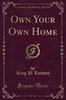 Own Your Own Home (Classic Reprint) - LARDNER,  Ring W. - 9781332337132
